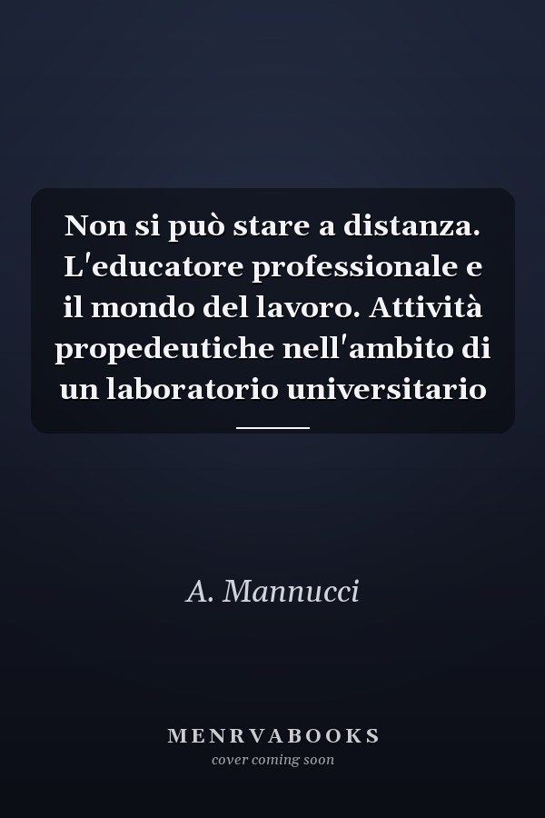 Non si può stare a distanza. L'educatore professionale e il mondo del lavoro. Attività propedeutiche nell'ambito di un laboratorio universitario