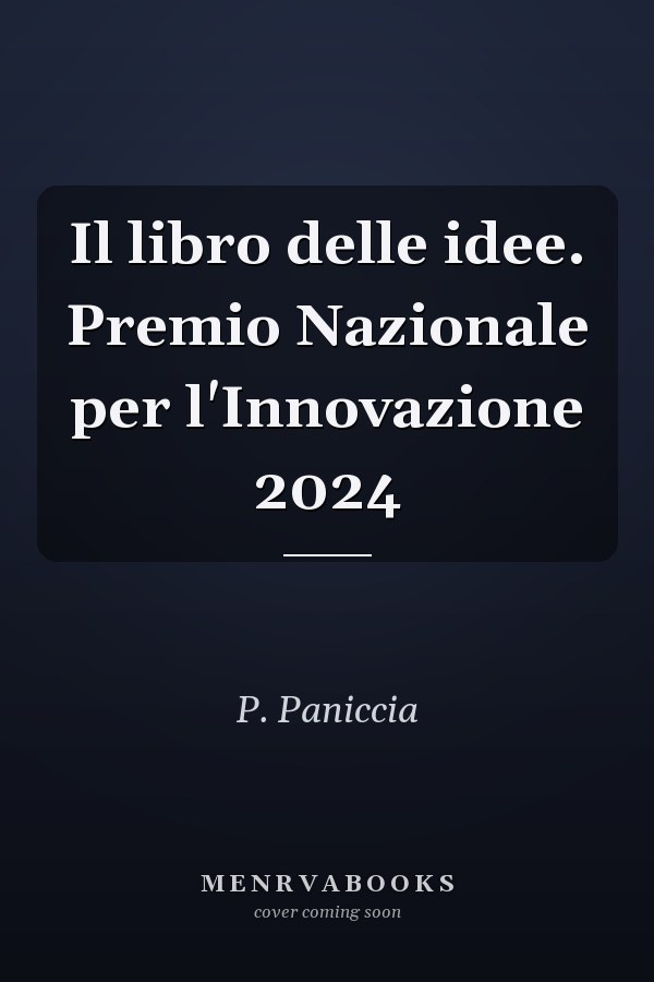 Il libro delle idee. Premio Nazionale per l'Innovazione 2024