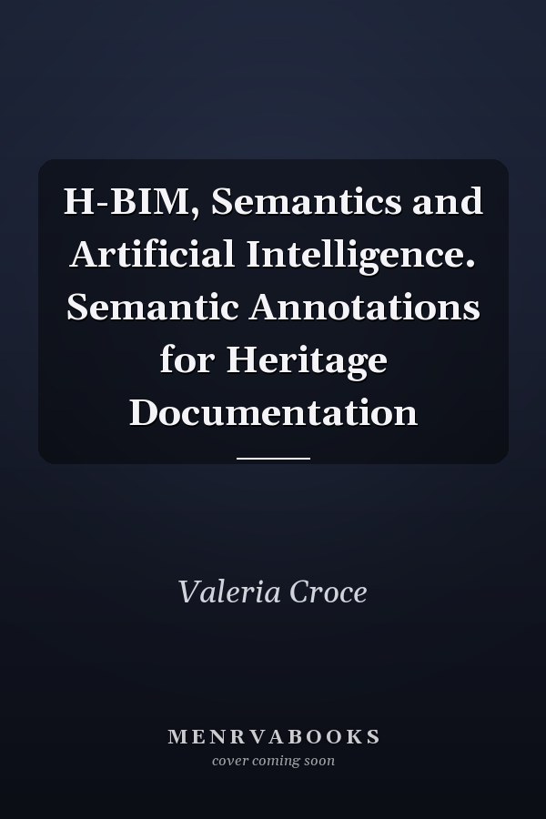 H-BIM, Semantics and Artificial Intelligence. Semantic Annotations for Heritage Documentation