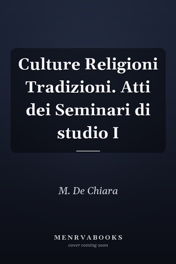 Culture Religioni Tradizioni. Atti dei Seminari di studio I