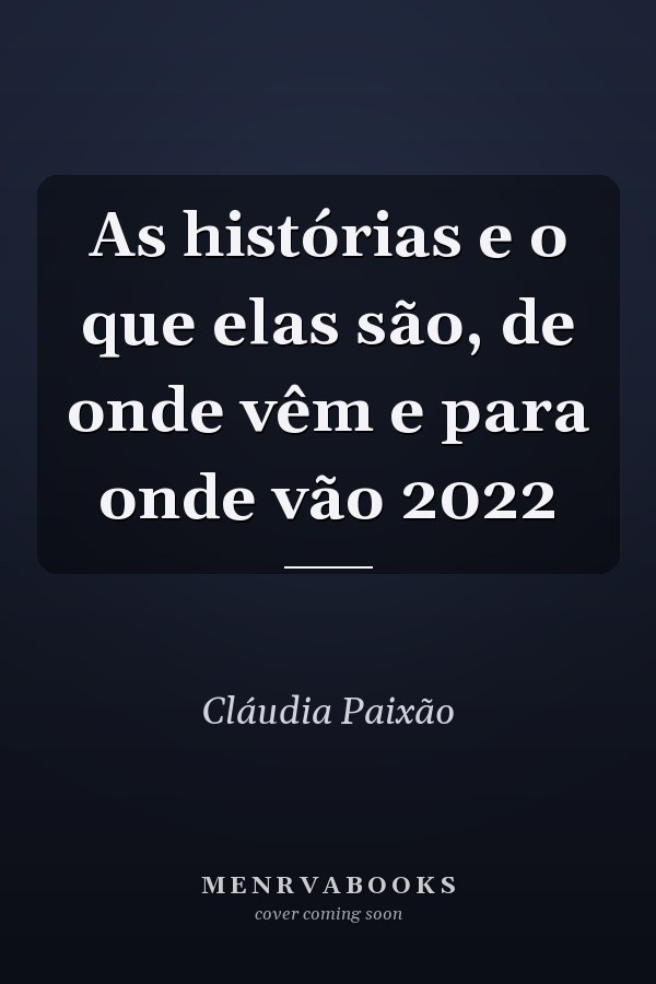 As histórias e o que elas são, de onde vêm e para onde vão 2022