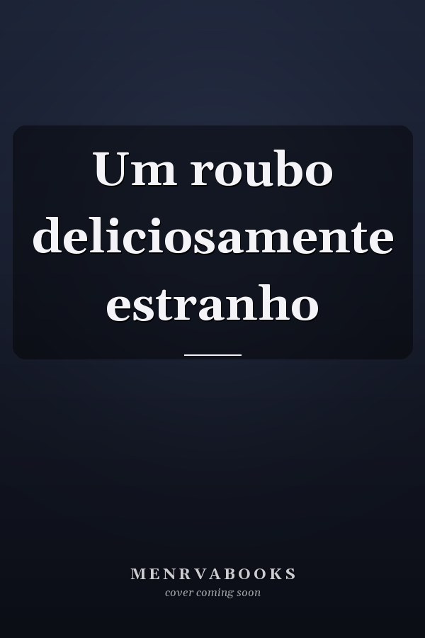 Um roubo deliciosamente estranho
