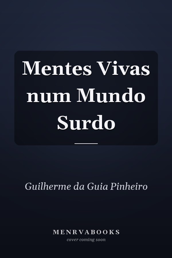 Mentes Vivas num Mundo Surdo