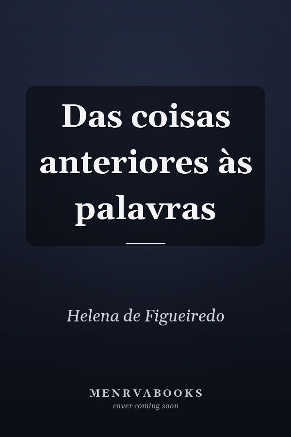 Das coisas anteriores às palavras
