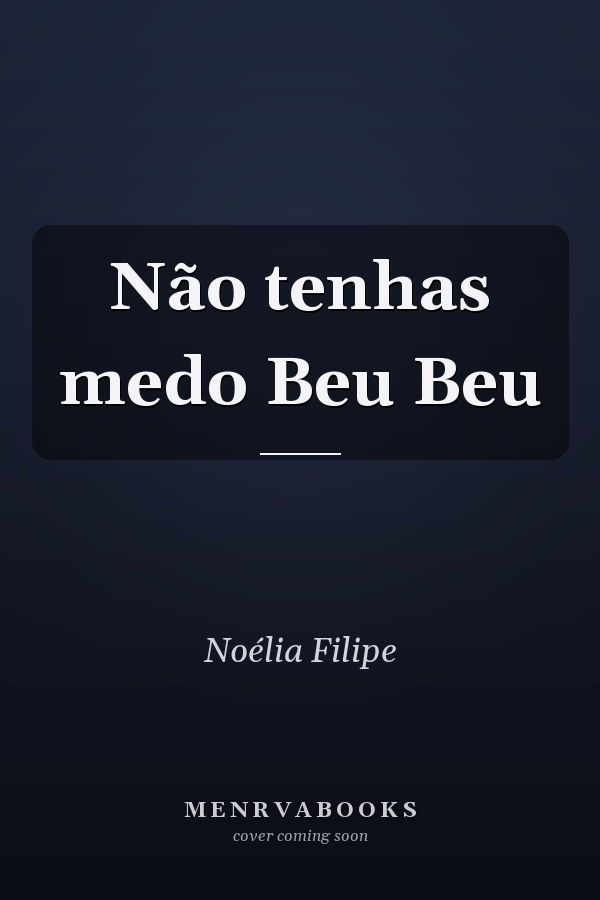 Não tenhas medo Beu Beu