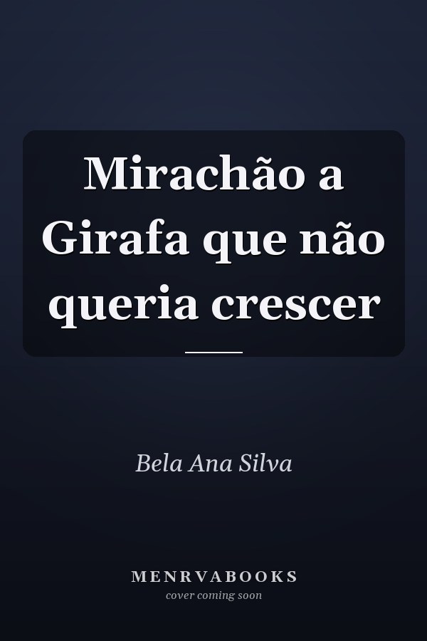 Mirachão a Girafa que não queria crescer