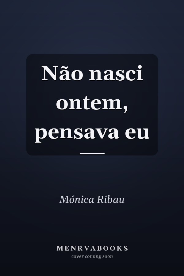 Não nasci ontem, pensava eu
