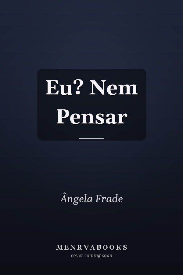 Eu? Nem Pensar