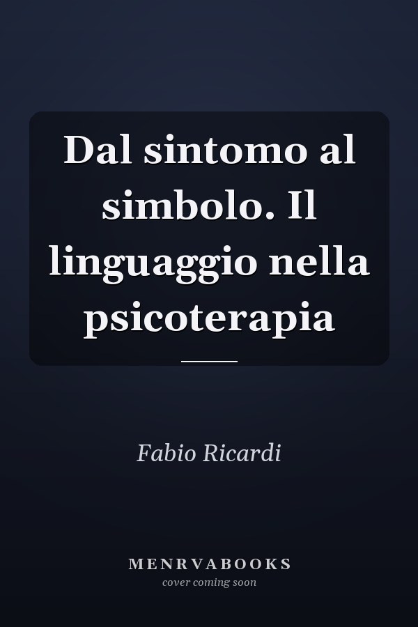 Dal sintomo al simbolo. Il linguaggio nella psicoterapia
