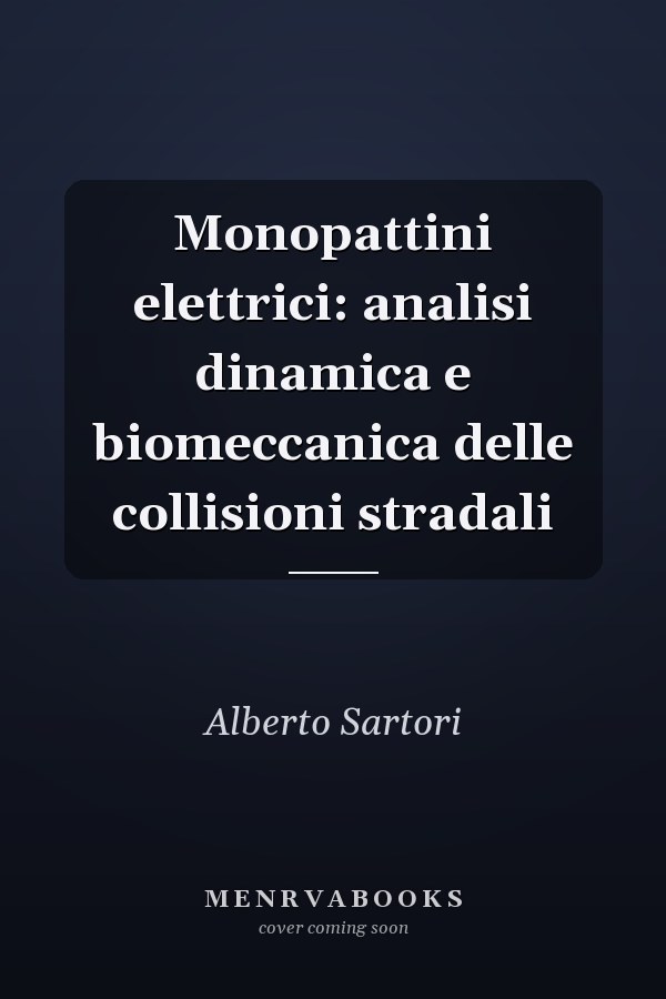 Monopattini elettrici: analisi dinamica e biomeccanica delle collisioni stradali