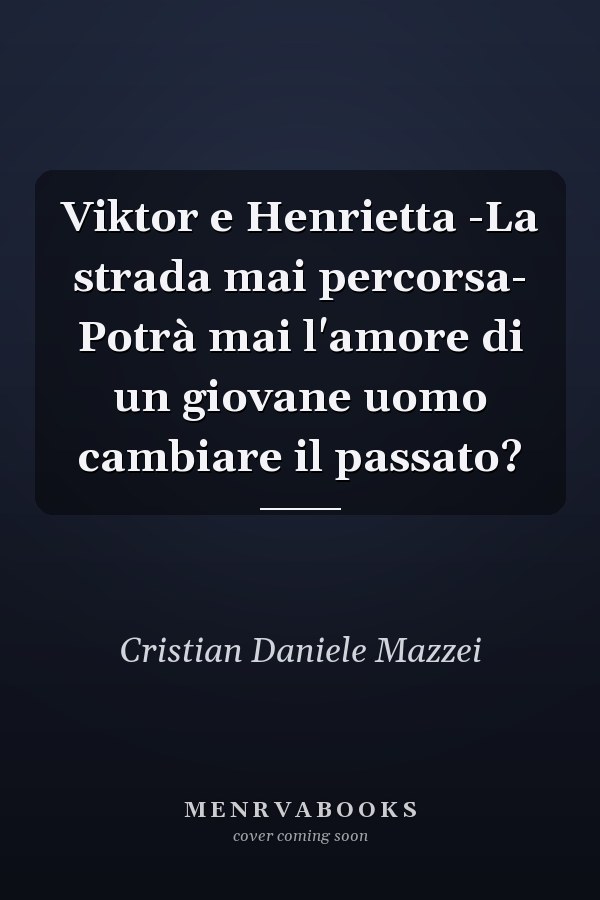 Viktor e Henrietta -La strada mai percorsa- Potrà mai l'amore di un giovane uomo cambiare il passato?