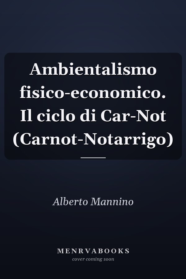 Ambientalismo fisico-economico. Il ciclo di Car-Not (Carnot-Notarrigo)