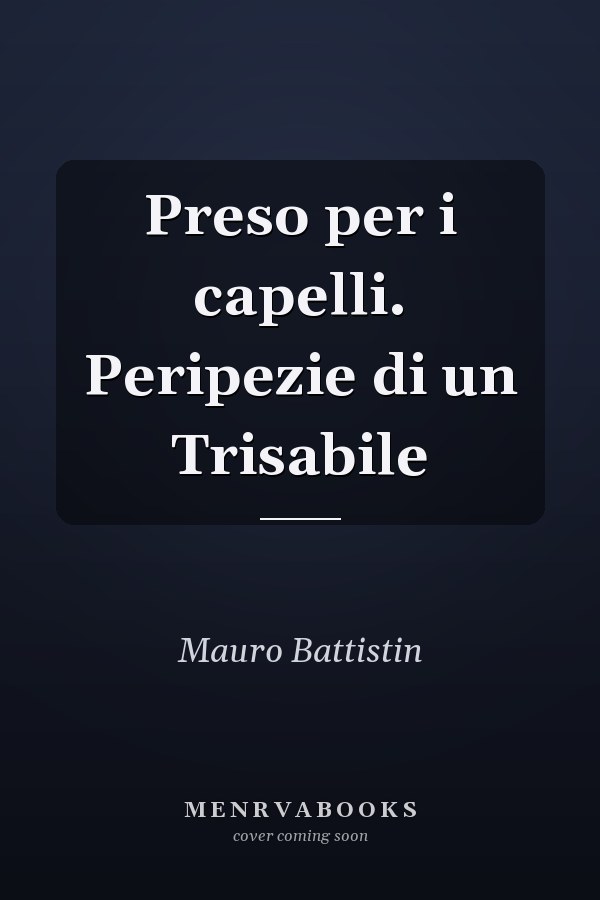 Preso per i capelli. Peripezie di un Trisabile