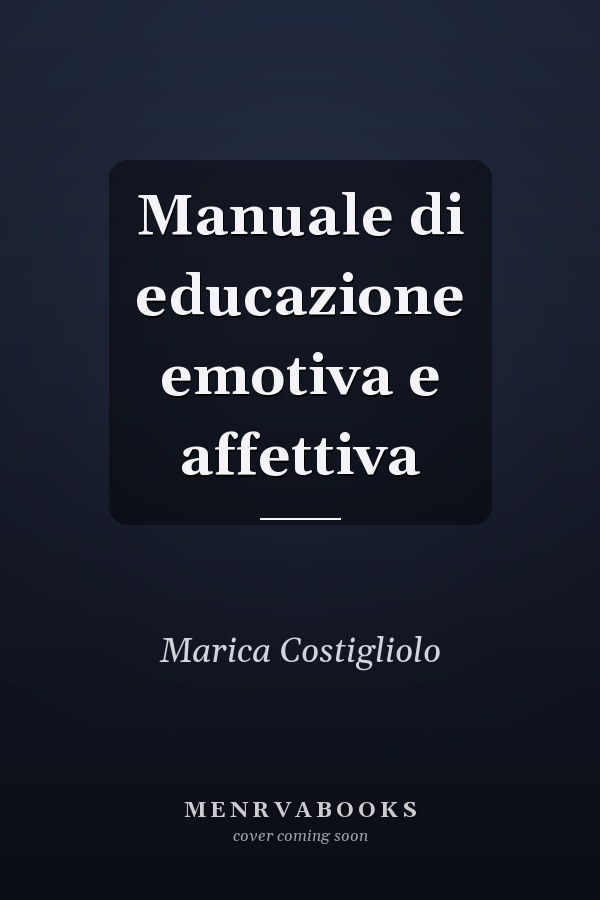 Manuale di educazione emotiva e affettiva