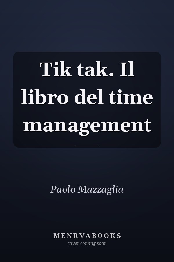 Tik tak. Il libro del time management