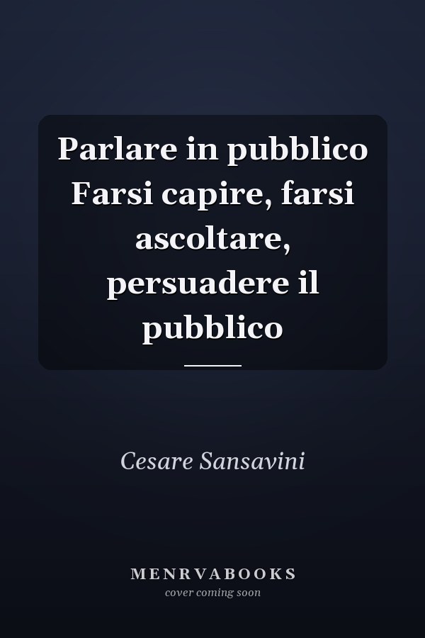 Parlare in pubblico Farsi capire, farsi ascoltare, persuadere il pubblico