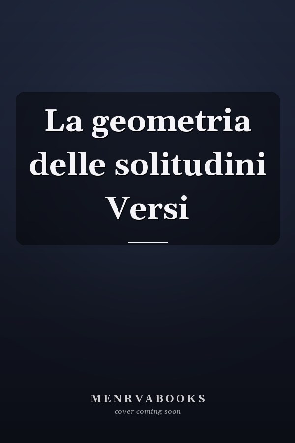 La geometria delle solitudini Versi