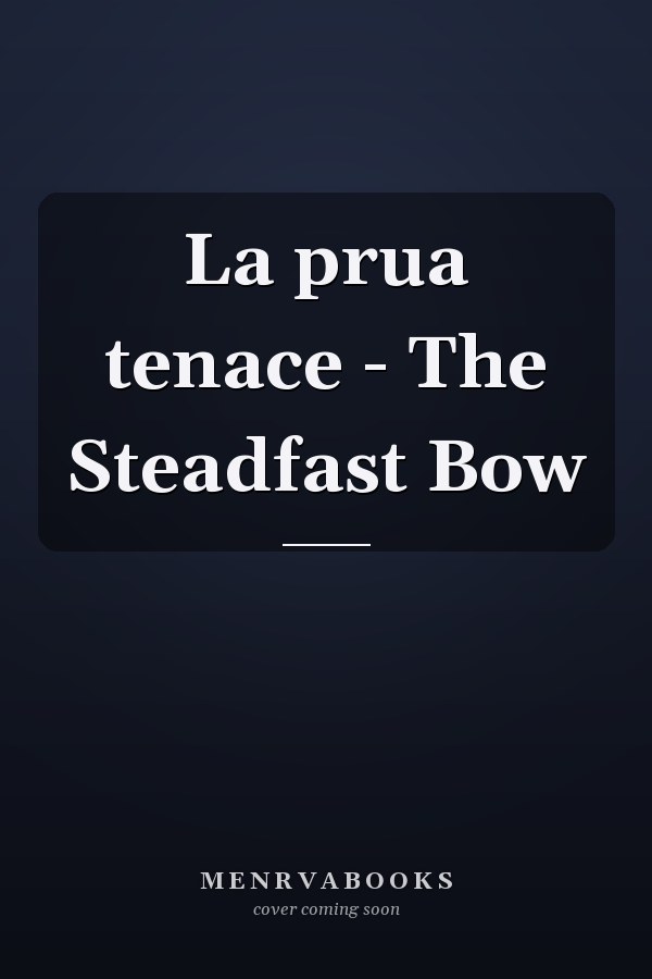 La prua tenace - The Steadfast Bow