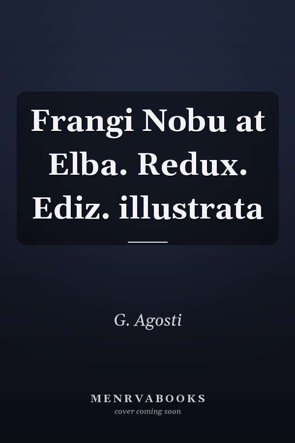 Frangi Nobu at Elba. Redux. Ediz. illustrata
