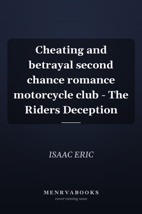 Cheating and betrayal second chance romance motorcycle club - The Riders Deception