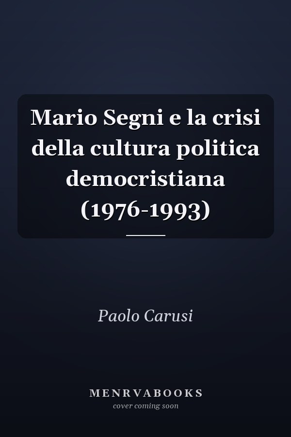 Mario Segni e la crisi della cultura politica democristiana (1976-1993)