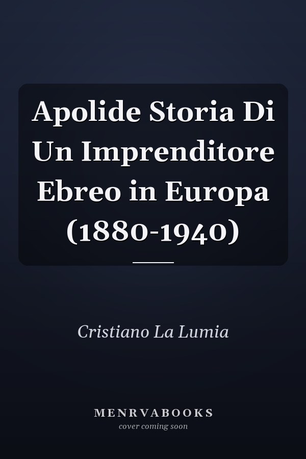 Apolide Storia Di Un Imprenditore Ebreo in Europa (1880-1940)