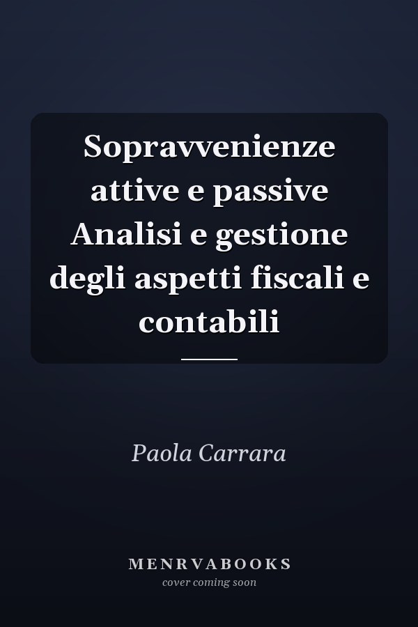 Sopravvenienze attive e passive Analisi e gestione degli aspetti fiscali e contabili