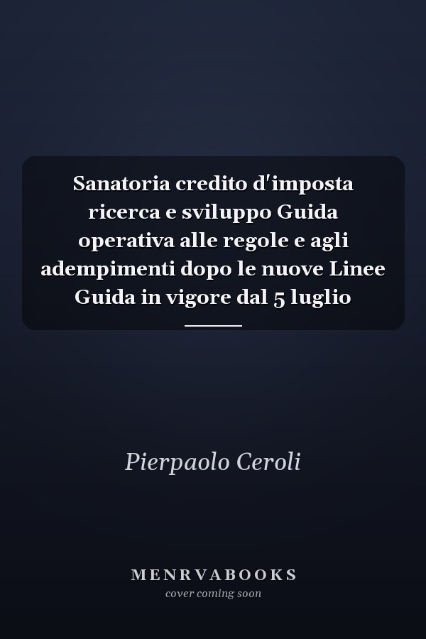 Sanatoria credito d'imposta ricerca e sviluppo Guida operativa alle regole e agli adempimenti dopo le nuove Linee Guida in vigore dal 5 luglio