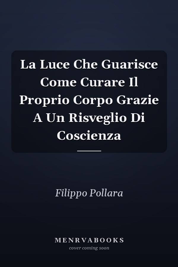 La Luce Che Guarisce Come Curare Il Proprio Corpo Grazie A Un Risveglio Di Coscienza