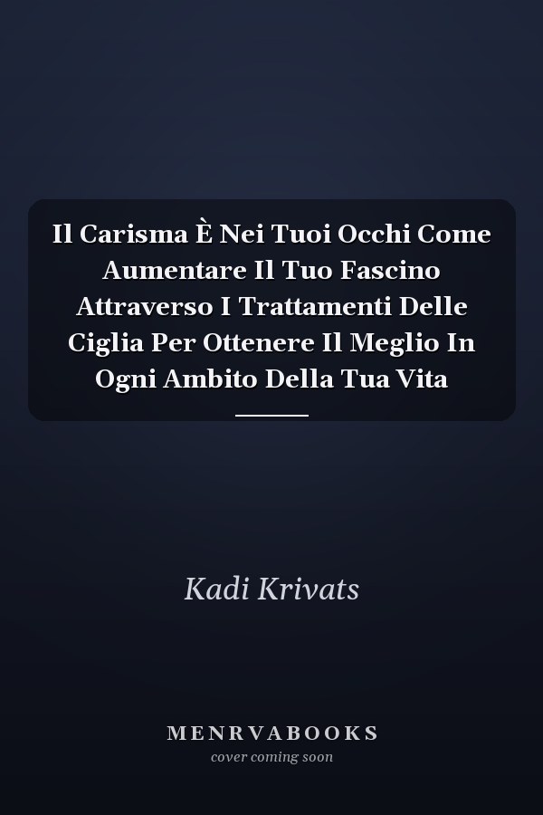 Il Carisma È Nei Tuoi Occhi Come Aumentare Il Tuo Fascino Attraverso I Trattamenti Delle Ciglia Per Ottenere Il Meglio In Ogni Ambito Della Tua Vita
