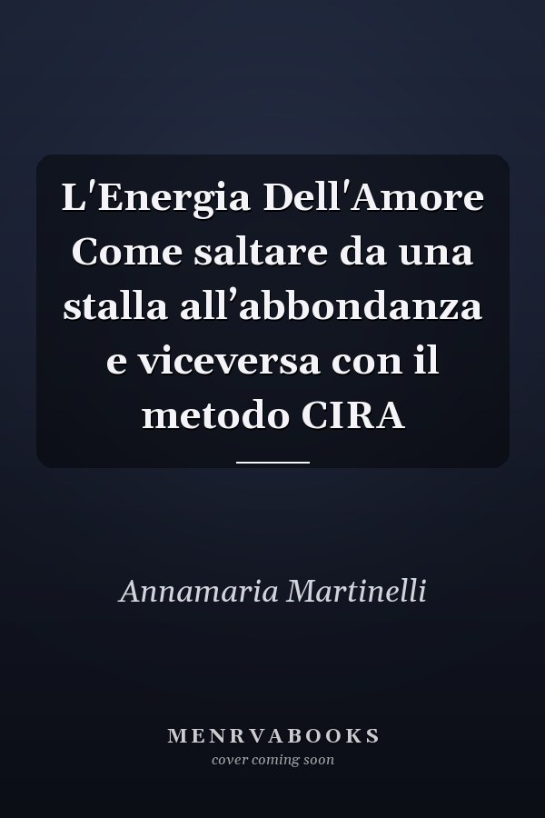 L'Energia Dell'Amore Come saltare da una stalla all’abbondanza e viceversa con il metodo CIRA