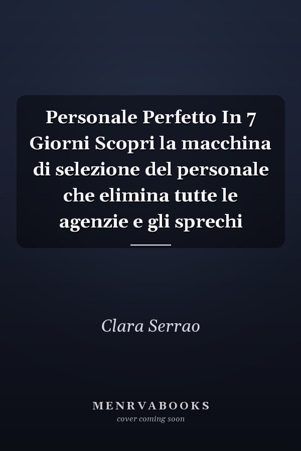 Personale Perfetto In 7 Giorni Scopri la macchina di selezione del personale che elimina tutte le agenzie e gli sprechi