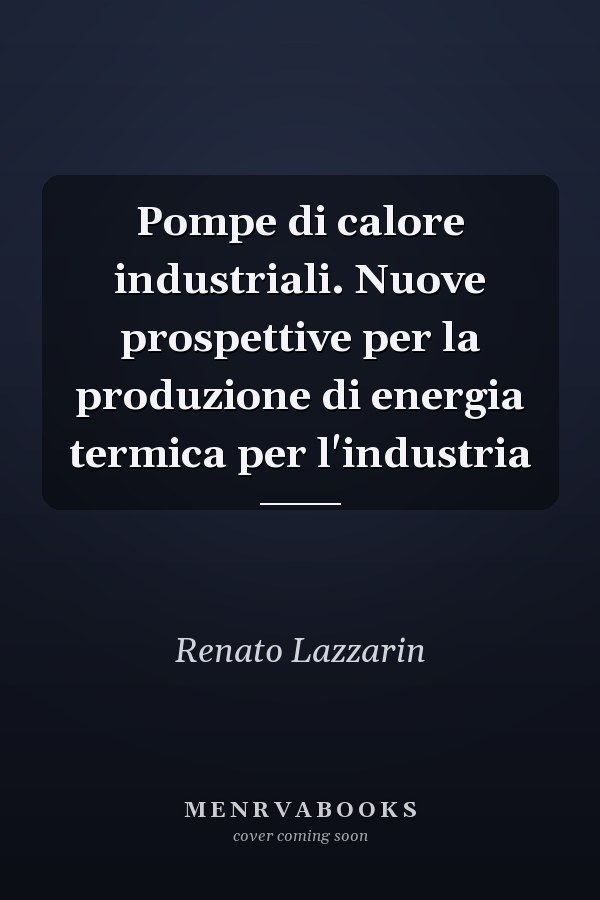 Pompe di calore industriali. Nuove prospettive per la produzione di energia termica per l'industria