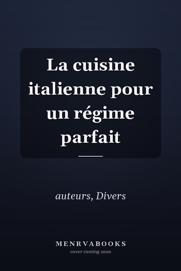 La cuisine italienne pour un régime parfait