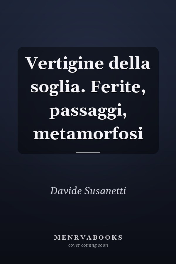 Vertigine della soglia. Ferite, passaggi, metamorfosi