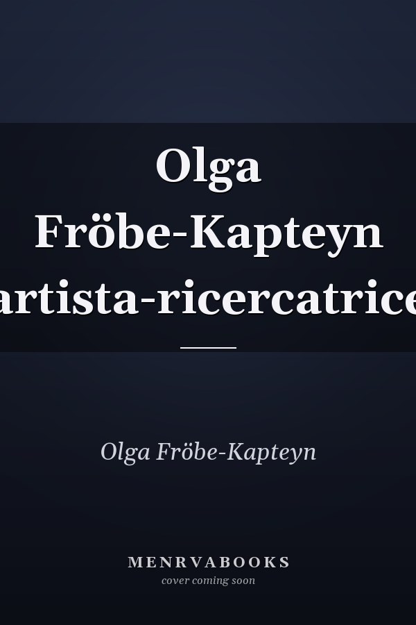 Olga Fröbe-Kapteyn artista-ricercatrice