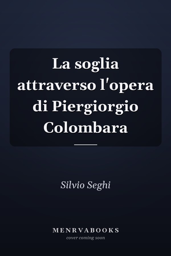 La soglia attraverso l'opera di Piergiorgio Colombara