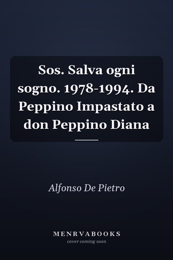 Sos. Salva ogni sogno. 1978-1994. Da Peppino Impastato a don Peppino Diana