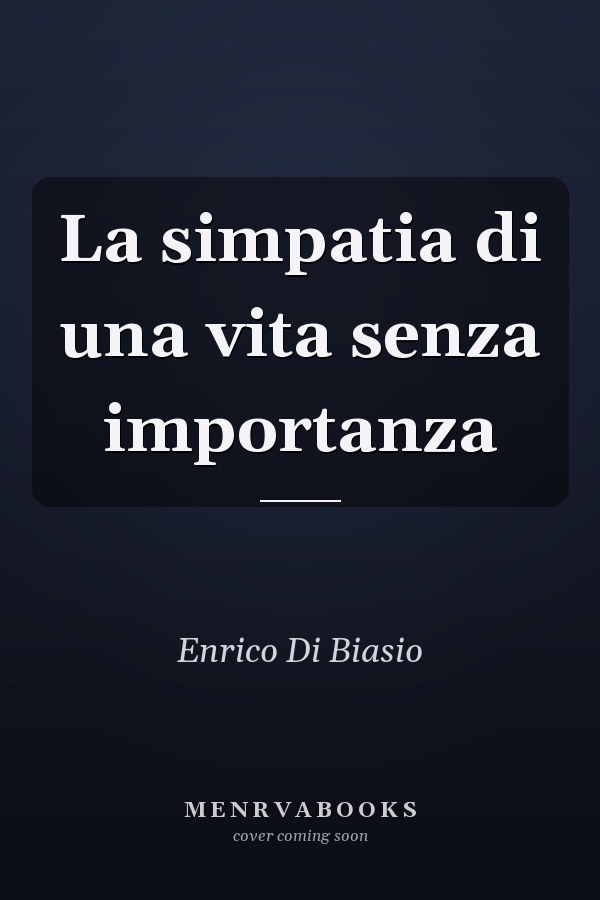La simpatia di una vita senza importanza