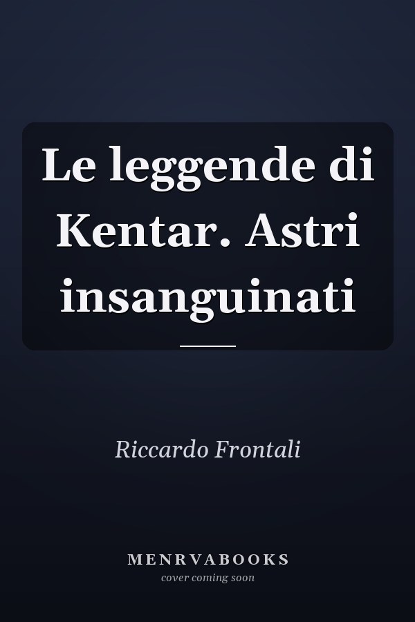 Le leggende di Kentar. Astri insanguinati
