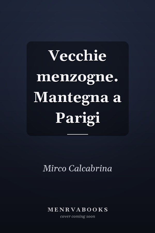 Vecchie menzogne. Mantegna a Parigi