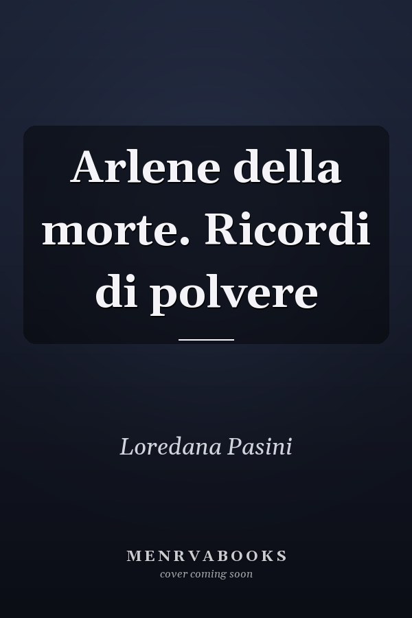 Arlene della morte. Ricordi di polvere