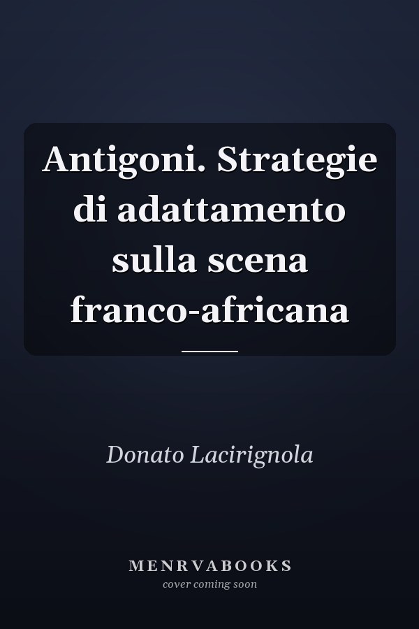 Antigoni. Strategie di adattamento sulla scena franco-africana