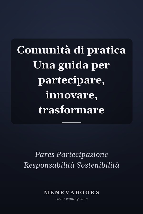 Comunità di pratica Una guida per partecipare, innovare, trasformare