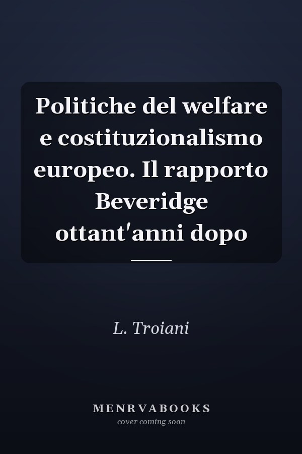 Politiche del welfare e costituzionalismo europeo. Il rapporto Beveridge ottant'anni dopo
