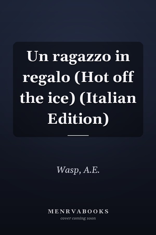 Un ragazzo in regalo (Hot off the ice) (Italian Edition)