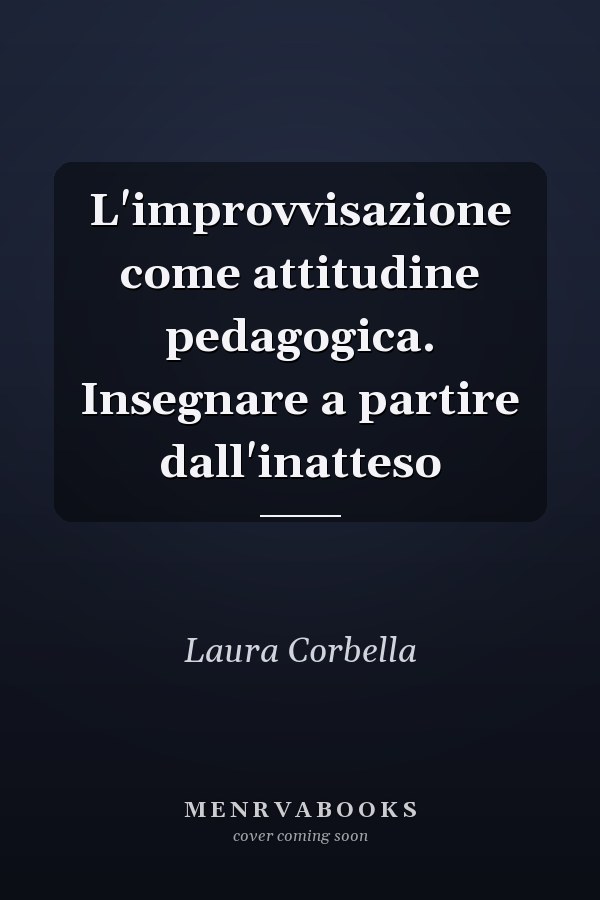 L'improvvisazione come attitudine pedagogica. Insegnare a partire dall'inatteso
