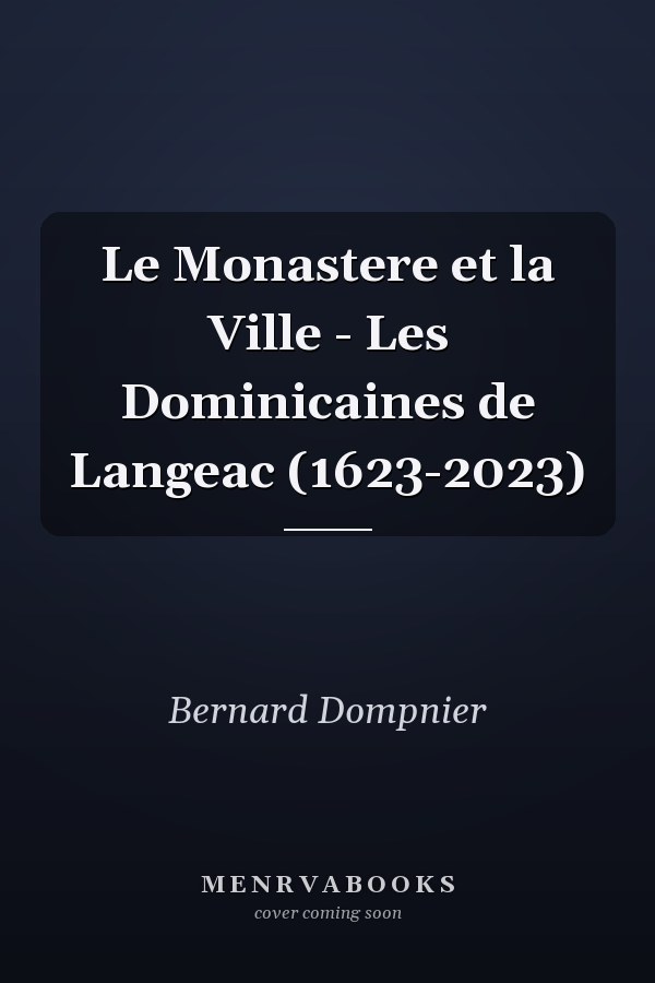 Le Monastere et la Ville - Les Dominicaines de Langeac (1623-2023)