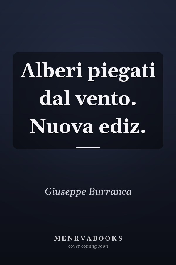 Alberi piegati dal vento. Nuova ediz.