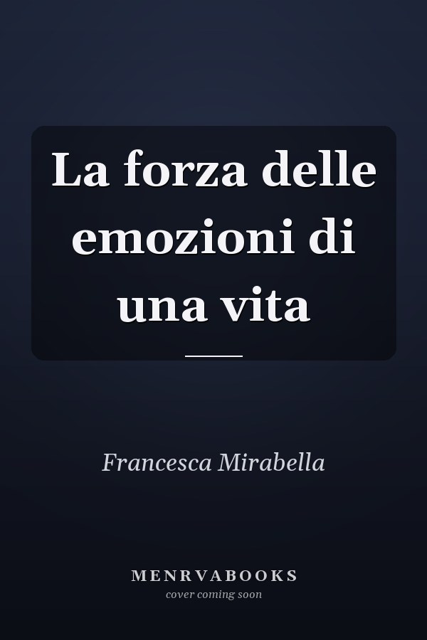 La forza delle emozioni di una vita